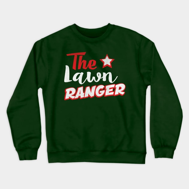 Funny The Lawn Ranger Novelty Landscaping Gift Crewneck Sweatshirt by TheLostLatticework